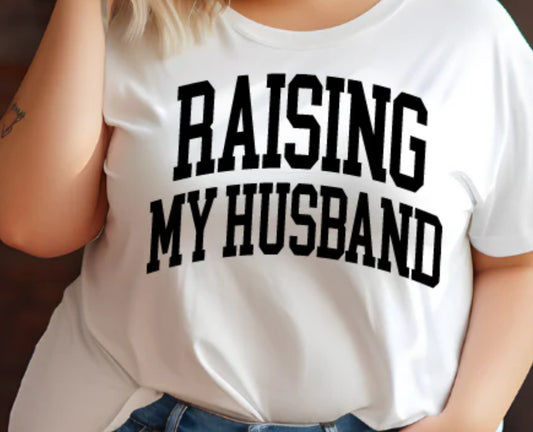 Raising my husband screen print transfer