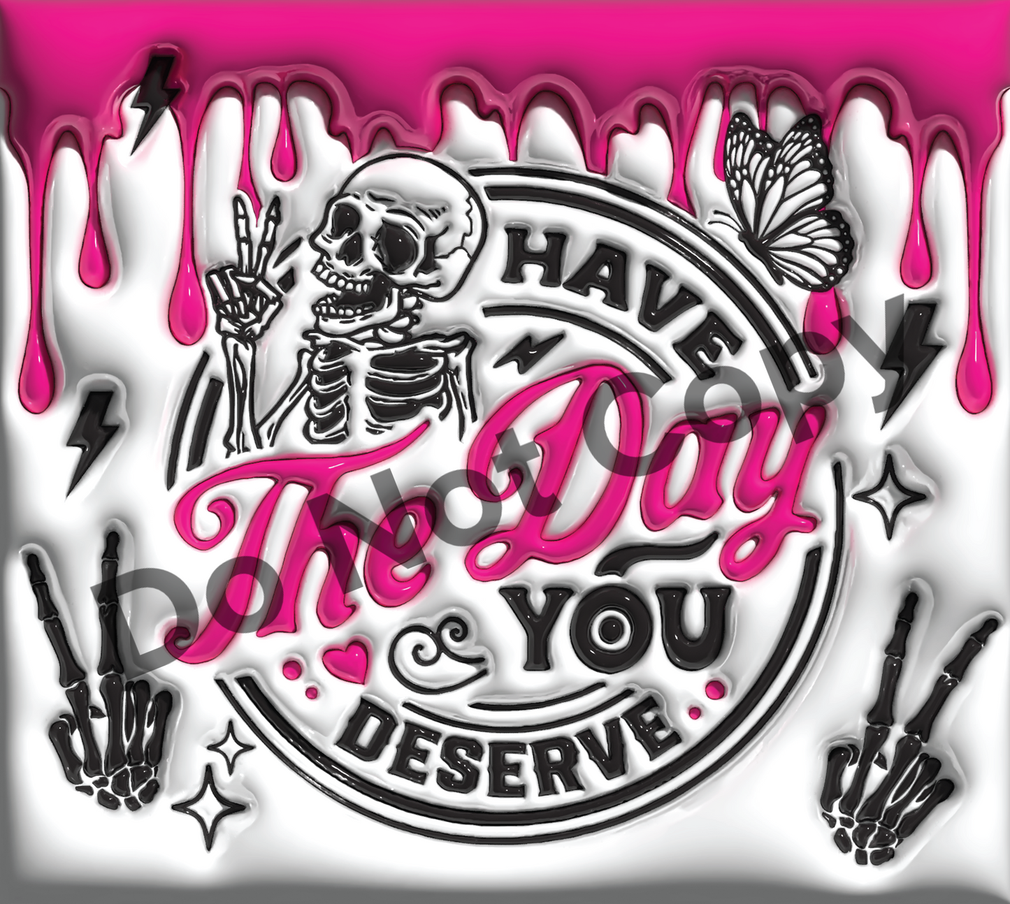 Have the day you deserve tumbler transfer