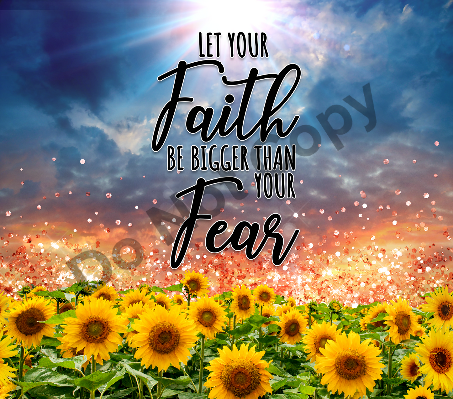 Let your faith be bigger than your fear tumbler transfer