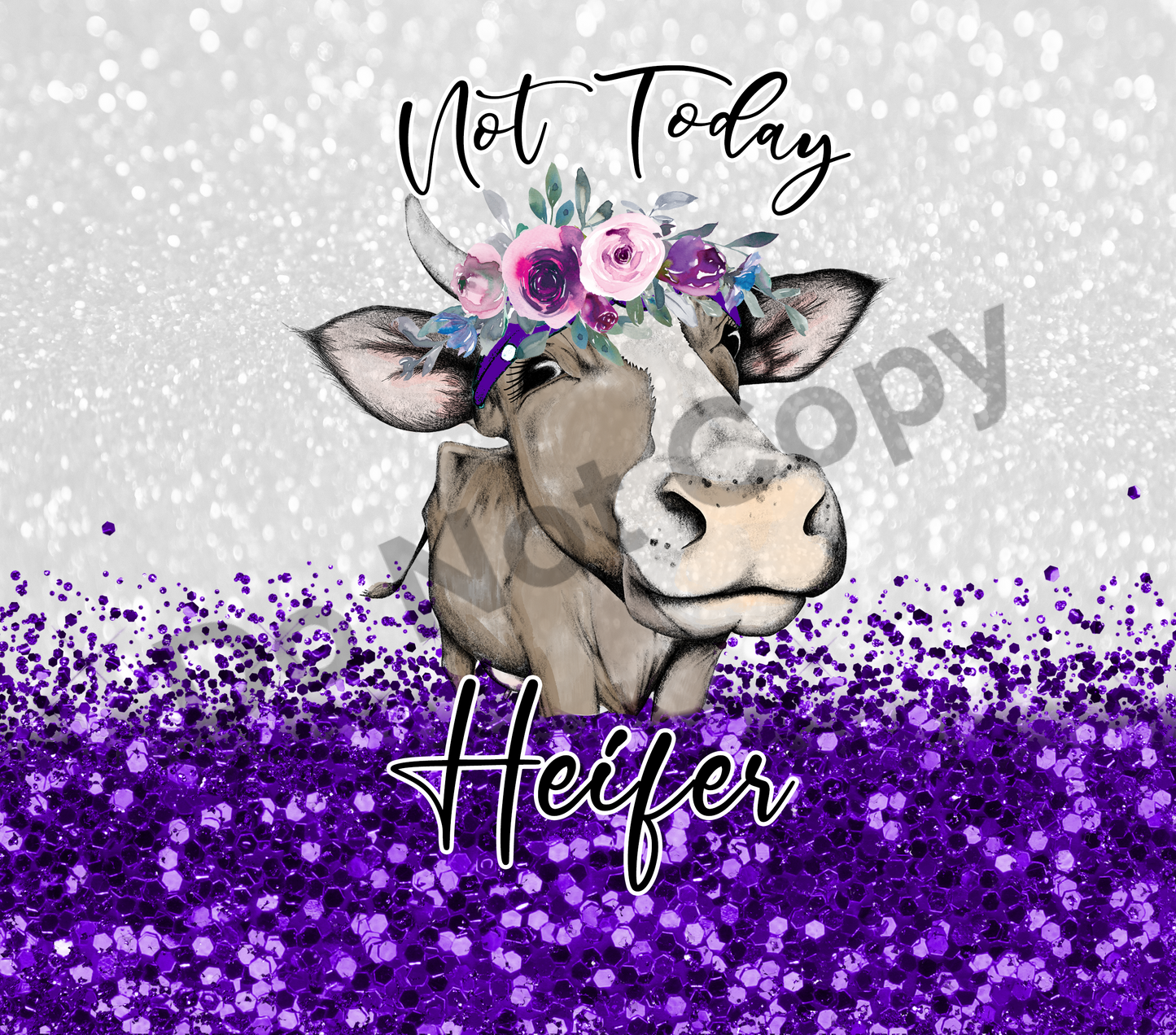 Not today heifer purple glitter tumbler transfer
