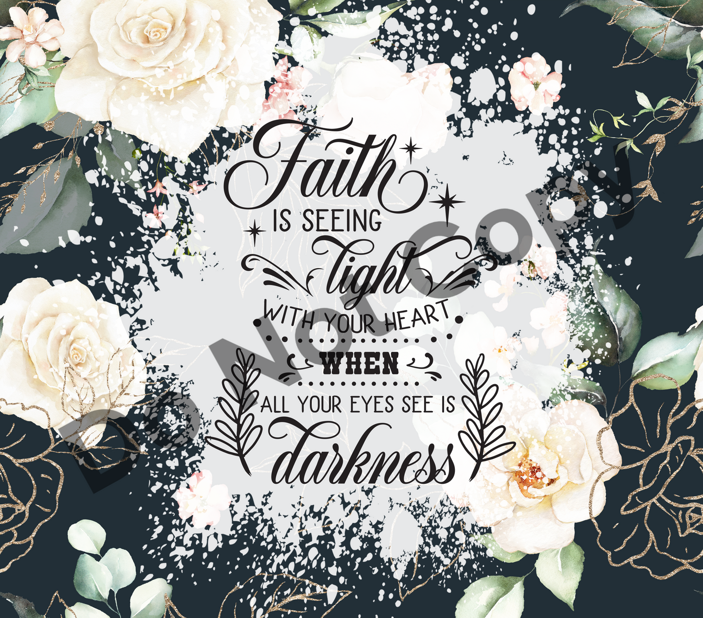 Faith is seeing light floral tumbler transfer