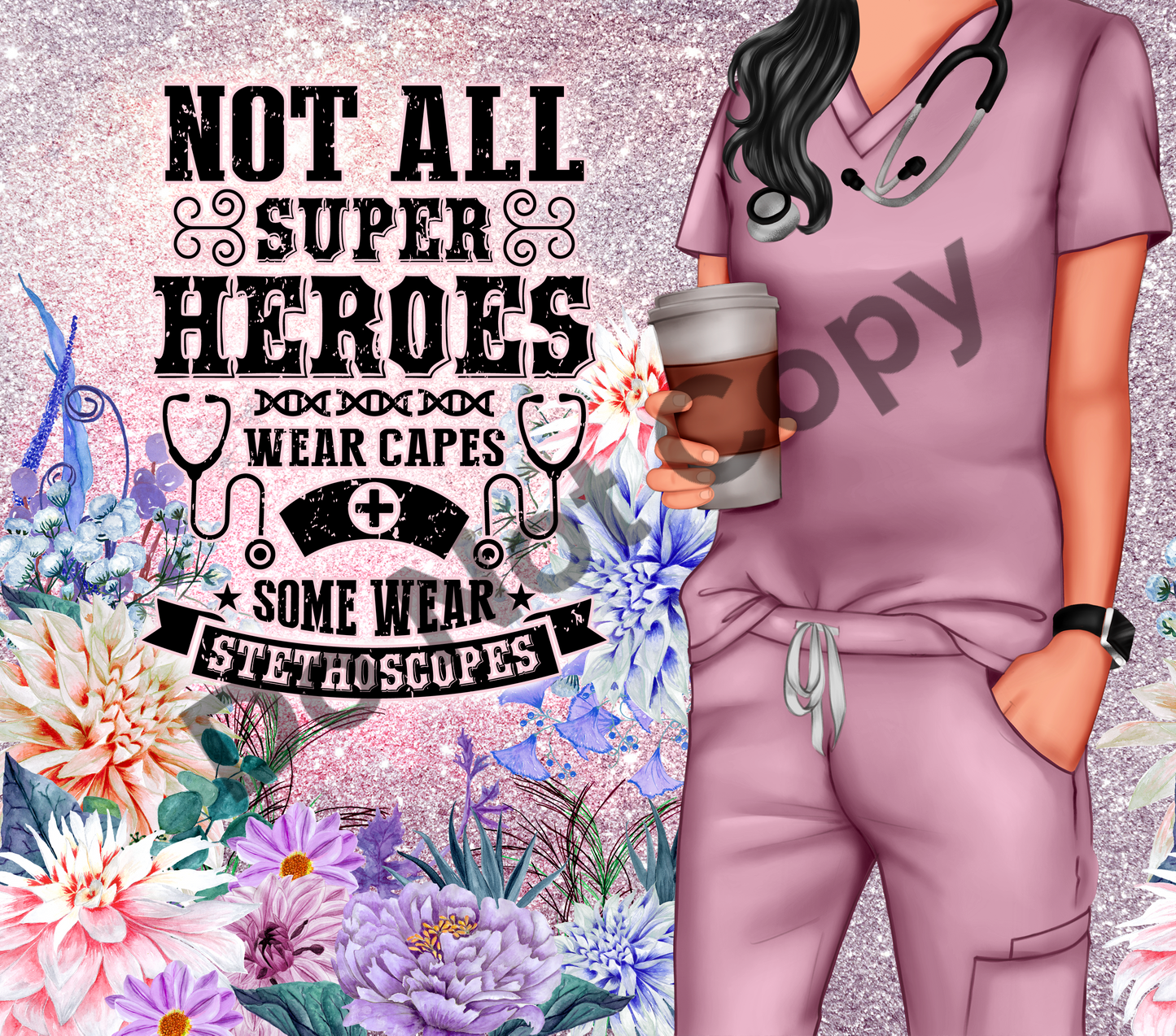 Not all super heroes wear capes nurse tumbler transfer