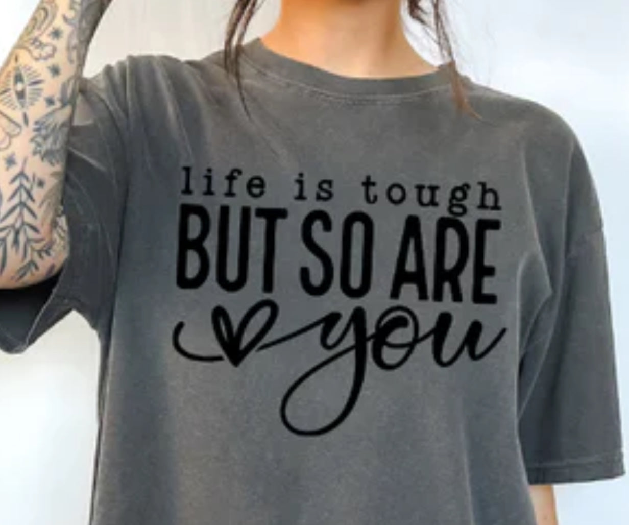 Life is tough but so are you screen print transfer