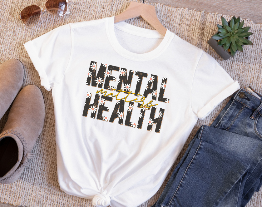 Mental health matters daisies sublimation shirt transfer