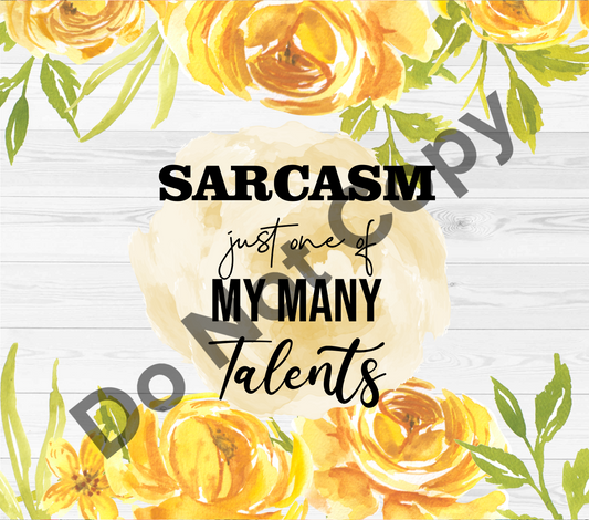 Sarcasm just one of my many talents tumbler transfer