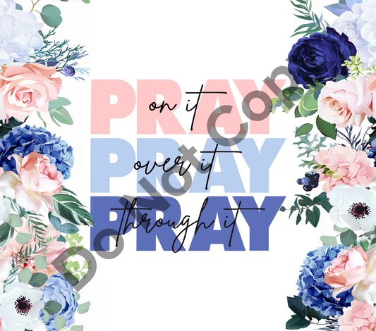 Pray on it over it through it pink and blue tumbler transfer