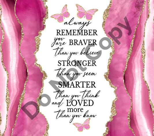 Always remember you are braver than you believe pink tumbler transfer