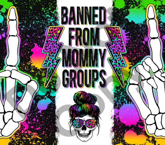 Banned from mommy groups tumbler transfer
