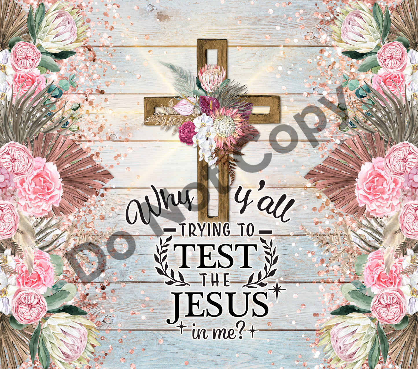 Why y'all trying to test the Jesus in me tumbler transfer