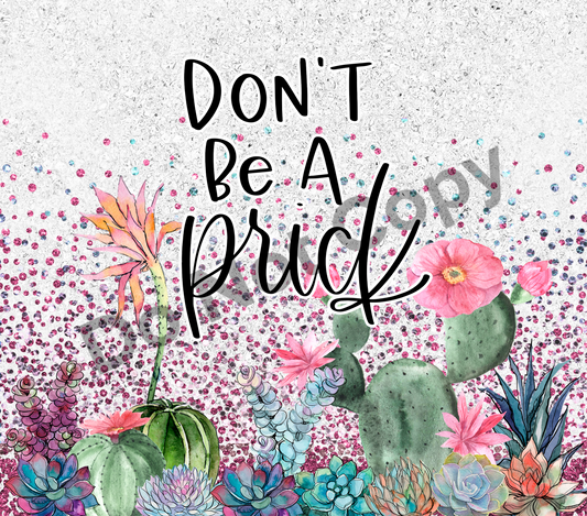 Don't be a prick tumbler transfer