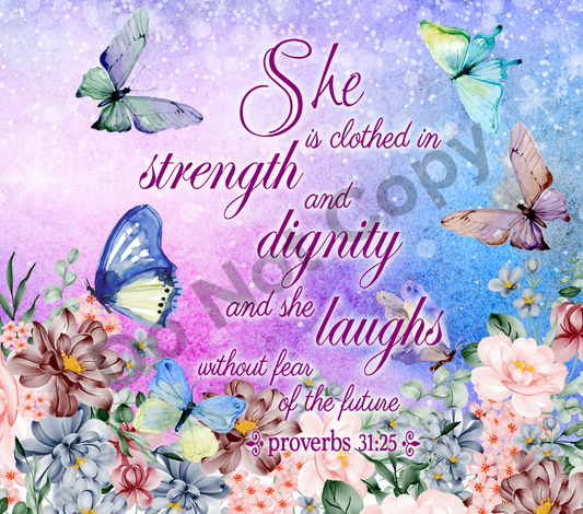 She is clothed in strength and dignity-butterflies floral tumbler transfer