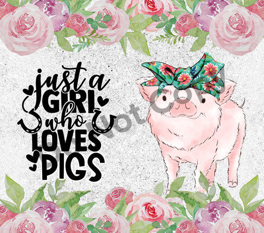 Just a girl who loves pigs tumbler transfer