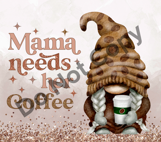 Mama needs her coffee gnome tumbler transfer