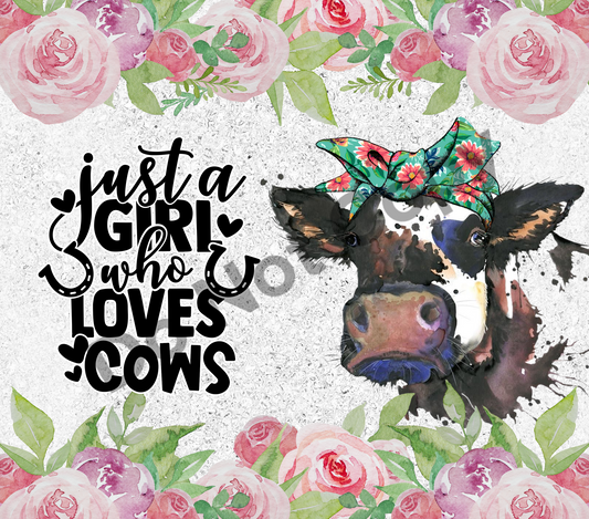 Just a girl who loves cows tumbler transfer