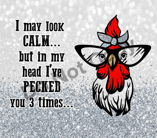I may look calm chicken tumbler transfer