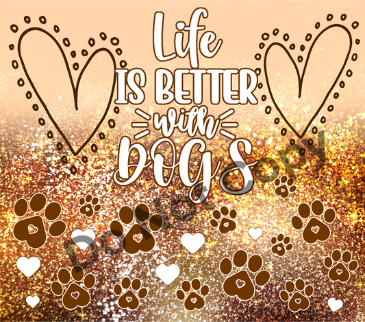 Life is better with dogs tumbler transfer