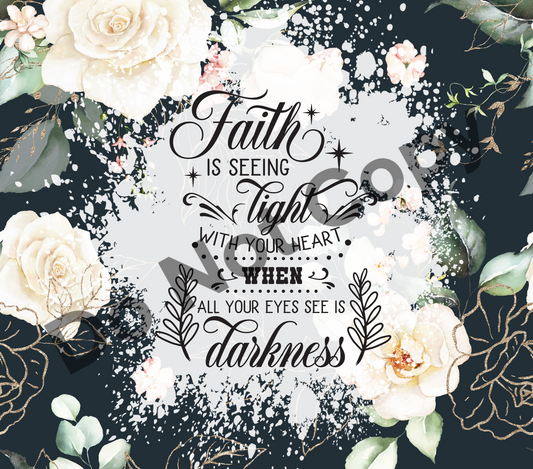 Faith is seeing light floral tumbler transfer