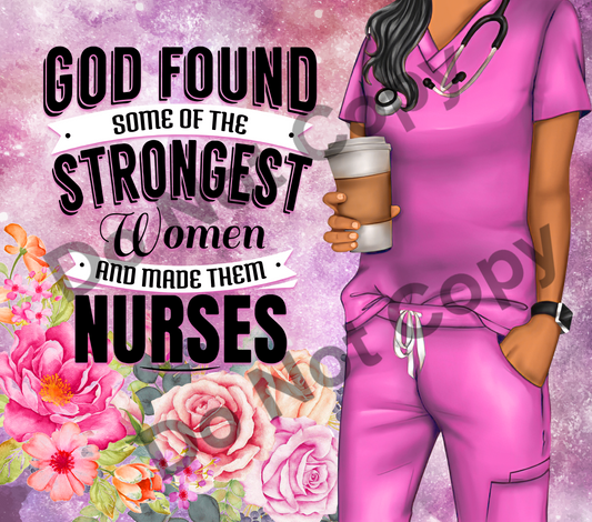 God found the strongest women and made them nurses tumbler transfer