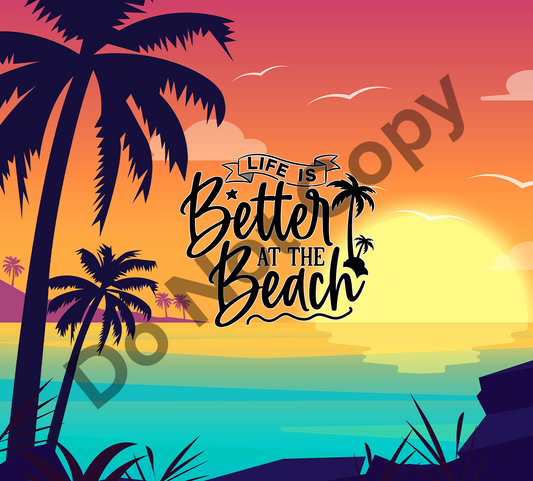 Life is better at the beach sun tumbler transfer